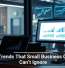 Tech Trends That Small Business Owners Can’t Ignore